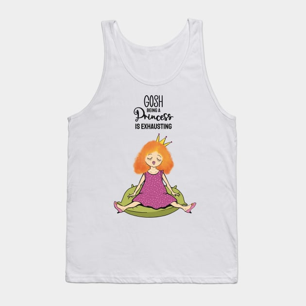 Gosh , being a princess is exhausting Tank Top by marina63